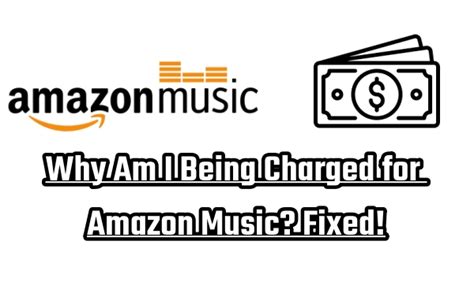 Why Am I Being Charged for Amazon Music When I Have Prime? An Insightful Analysis